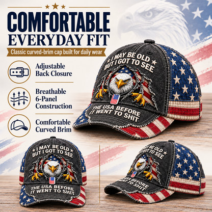 🦅 "I May Be Old But I Got To See The USA Before It Went To Shit" Vintage Eagle Embroidered Baseball Cap 🇺🇸