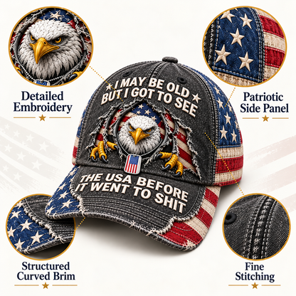 🦅 "I May Be Old But I Got To See The USA Before It Went To Shit" Vintage Eagle Embroidered Baseball Cap 🇺🇸