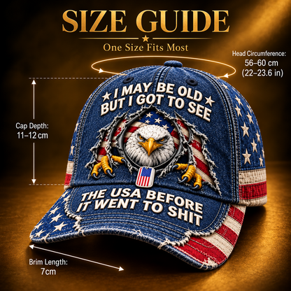 🦅 'I May Be Old But I Got To See The USA Before It Went To Shit' Vintage Eagle Washed Baseball Cap 🇺🇸